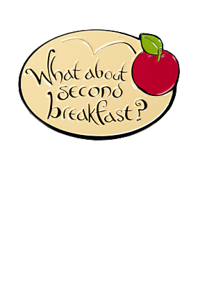 WHAT ABOUT SECOND BREAKFAST?